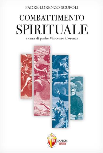 Combattimento spirituale - Lorenzo Scupoli - Libro Editrice Shalom 2021, Meditazione | Libraccio.it