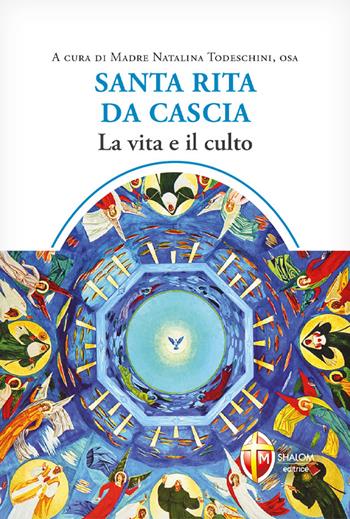 Santa Rita da Cascia. La vita e il culto - Natalina Todeschini - Libro Editrice Shalom 2021, Santi, beati e vite straordinarie | Libraccio.it