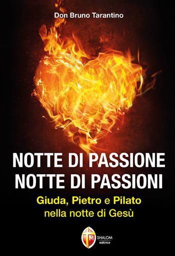 Notte di passione. Notte di passioni. Giuda, Pietro e Pilato nella notte di Gesù - Bruno Tarantino - Libro Editrice Shalom 2021, Il figlio | Libraccio.it