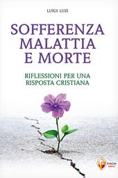 Sofferenza malattia e morte. Riflessioni per una risposta cristiana