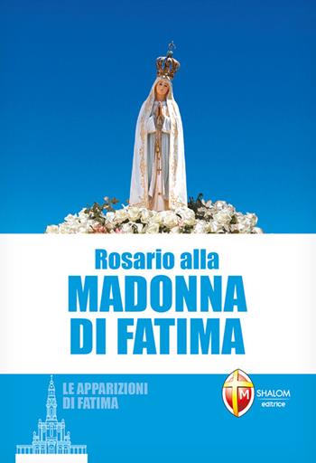 Rosario alla Madonna di Fatima  - Libro Editrice Shalom 2022, Apparizioni | Libraccio.it