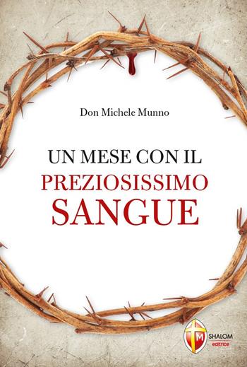 Un mese con il preziosissimo sangue - Michele Munno - Libro Editrice Shalom 2022, Il figlio | Libraccio.it