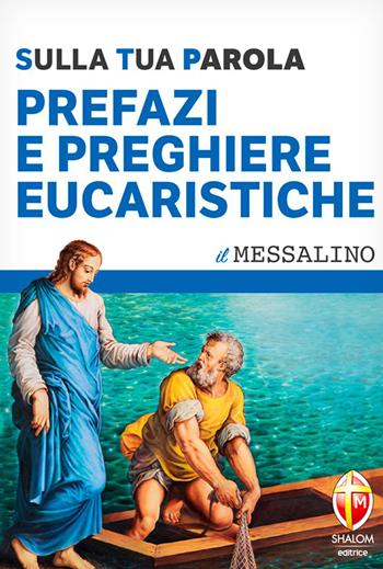 Prefazi e preghiere eucaristiche. Sulla tua Parola  - Libro Editrice Shalom 2022, Liturgia | Libraccio.it