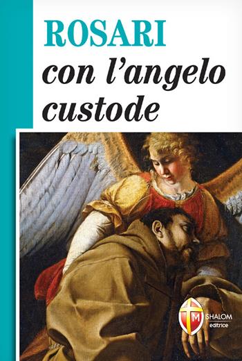 Rosari con l'angelo custode  - Libro Editrice Shalom 2022, Gli Angeli | Libraccio.it