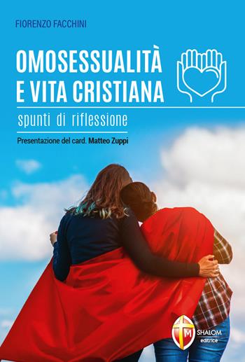 Omosessualità e vita cristiana. Spunti di riflessione - Fiorenzo Facchini - Libro Editrice Shalom 2023, Meditazione | Libraccio.it