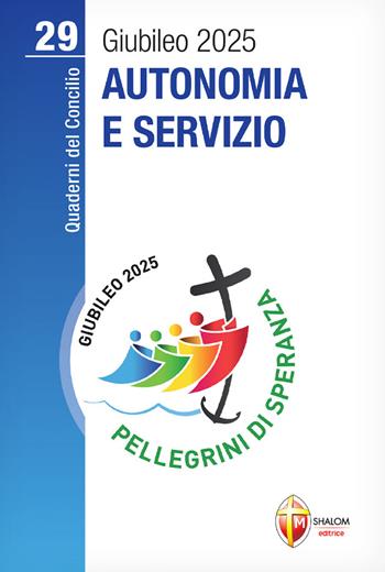Autonomia e servizio - Francesco Antonio Grana - Libro Editrice Shalom 2022, Quaderni del Concilio | Libraccio.it