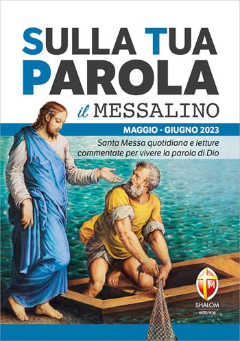Sulla tua parola. Messalino. Santa messa quotidiana e letture commentate per vivere la parola di Dio. Maggio-giugno 2023  - Libro Editrice Shalom 2023 | Libraccio.it