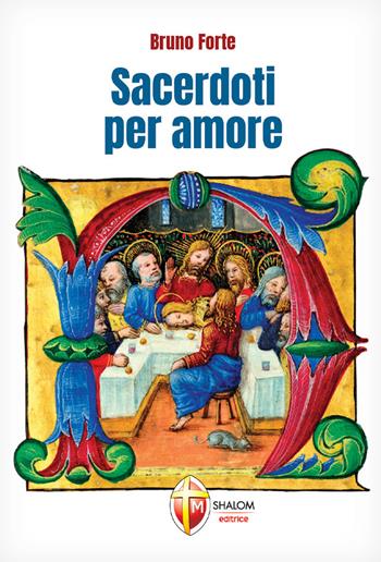 Sacerdoti per amore - Bruno Forte - Libro Editrice Shalom 2023, Meditazione | Libraccio.it