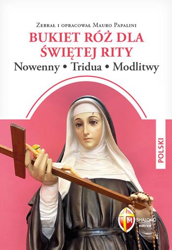 Un mazzo di rose a santa Rita. Novene, tridui, preghiere. Ediz. polacca  - Libro Editrice Shalom 2023, Santi e beati | Libraccio.it