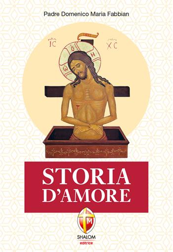Storia d'amore - Domenico Maria Fabbian - Libro Editrice Shalom 2023, Meditazione | Libraccio.it