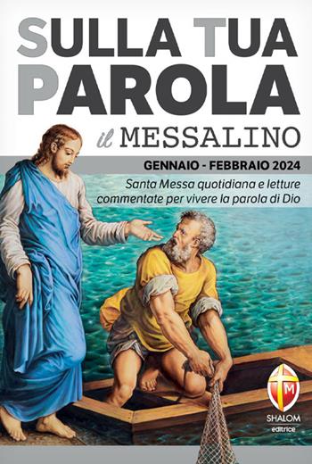 Sulla tua parola. Messalino. Santa messa quotidiana e letture commentate per vivere la parola di Dio. Gennaio-febbraio 2024 - Serafino Tognetti - Libro Editrice Shalom 2023, Liturgia | Libraccio.it