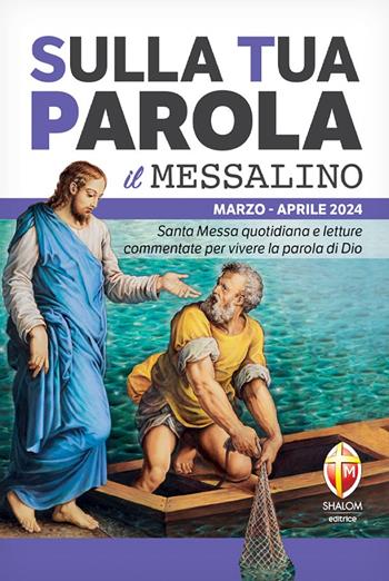 Sulla tua parola. Messalino. Letture della messa commentate per vivere la parola di Dio. Marzo-aprile 2024  - Libro Editrice Shalom 2023, Liturgia | Libraccio.it