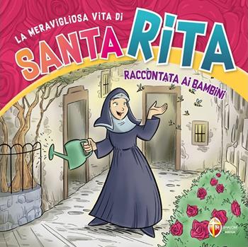 La meravigliosa vita di santa Rita raccontata ai bambini. Ediz. a colori  - Libro Editrice Shalom 2024 | Libraccio.it