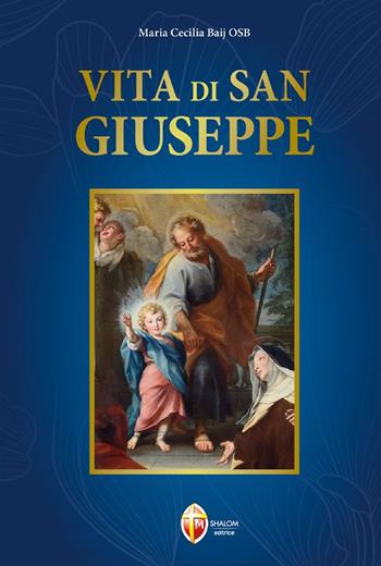 Vita di San Giuseppe - Maria Cecilia Baij - Libro Editrice Shalom 2024, San Giuseppe | Libraccio.it
