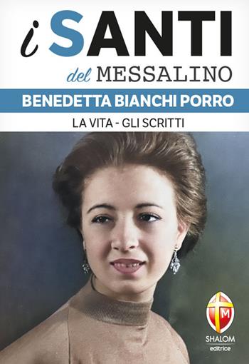 Benedetta Bianchi Porro. La vita, gli scritti - Andrea Vena - Libro Editrice Shalom 2024, I santi del Messalino | Libraccio.it