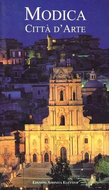 Modica. Città d'arte - Giuseppe Iacono - Libro Affinità Elettive 2010 | Libraccio.it
