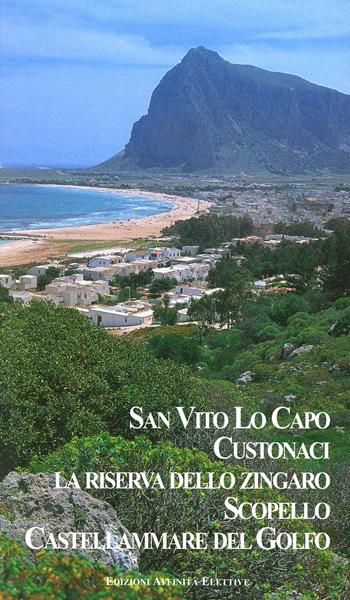 San Vito Lo Capo. Custonaci. La riserva dello Zingoro. Scopello. Castellammare del Golfo - Rosaria Falcone, Romilda Nicotra - Libro Affinità Elettive 2000 | Libraccio.it