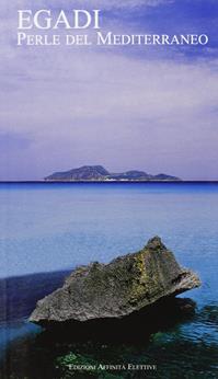 Egadi. Perle del Mediterraneo - Rosaria Falcone, Romilda Nicotra - Libro Affinità Elettive 2001 | Libraccio.it
