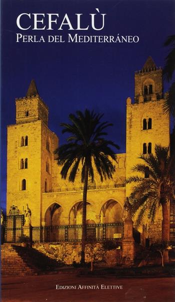 Cefalù. Perla del Mediterraneo. Ediz. spagnola - Rosaria Falcone, Vincenzo Jannuzzi - Libro Affinità Elettive 2017 | Libraccio.it