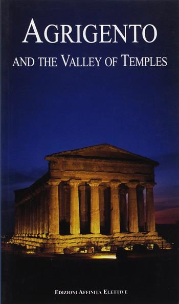Agrigento and the valley of Temples - Rosaria Falcone, Romilda Nicotra - Libro Affinità Elettive 2017 | Libraccio.it