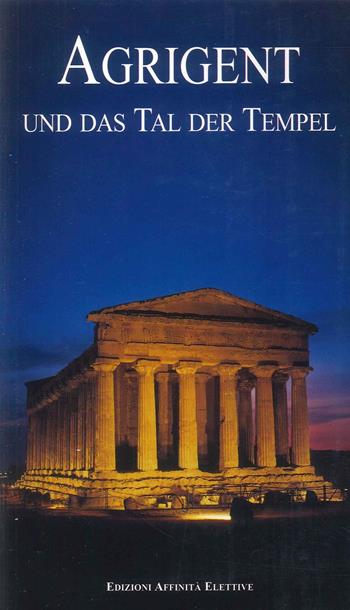 Agrigent und das Tar del Tempel - Rosaria Falcone, Romilda Nicotra - Libro Affinità Elettive 2017 | Libraccio.it