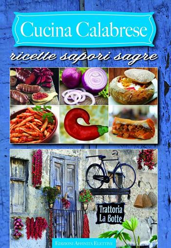 Cucina calabrese. Ricette sapori sagre  - Libro Affinità Elettive 2016 | Libraccio.it