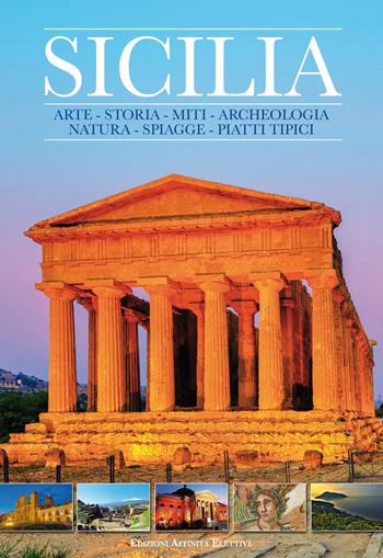 Sicilia. Arte, storia, miti, archeologia, natura, spiagge, piatti tipici  - Libro Affinità Elettive 2020 | Libraccio.it