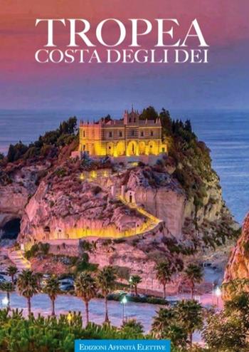 Tropea. Costa degli dei  - Libro Affinità Elettive 2018 | Libraccio.it