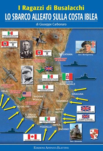 I ragazzi di Busalacchi. Lo sbarco alleato sulla costa Iblea - Giuseppe Carbonaro - Libro Affinità Elettive 2019 | Libraccio.it