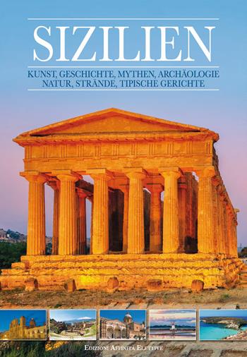 Sizilien. Kunst, geschichte, mythen, archàologie, natur, strande, tipische gerichte  - Libro Affinità Elettive 2019 | Libraccio.it