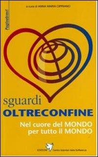Sguardi oltreconfine  - Libro Centro Volontari Sofferenza 2012, Paginebrevi | Libraccio.it