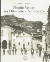 Vittorio Veneto tra Ottocento e Novecento