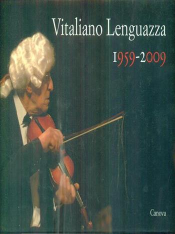 Vitaliano Lenguazza 1959-2009  - Libro Canova 2012 | Libraccio.it