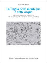 La lingua delle montagne e delle acque. Il libro delle sepolture (Zangshu) e la tradizione della geomanzia cinese (Fengshui) - Maurizio Paolillo - Libro Canova 2014, Memorie | Libraccio.it