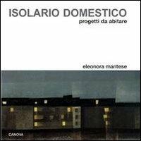 Isolario domestico. Progetto da abitare - Eleonora Mantese - Libro Canova 2013, Canova ricerche | Libraccio.it