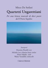 Quartetti ungarettiani. Per una lettura musicale di dieci poesie da «Il porto sepolto». Con CD Audio