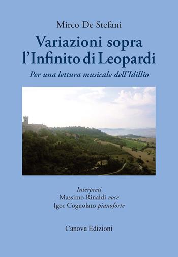 Variazioni sopra «L'Infinito» di Leopardi. Per una lettura musicale dell'idillio. Con Cd Audio - Mirco De Stefani - Libro Canova 2015, Canova memorie | Libraccio.it