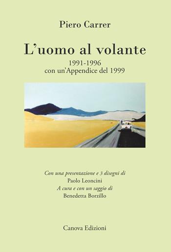 L' uomo al volante 1991-1996. Con un'appendice del 1999 - Piero Carrer - Libro Canova 2017, Poesie | Libraccio.it