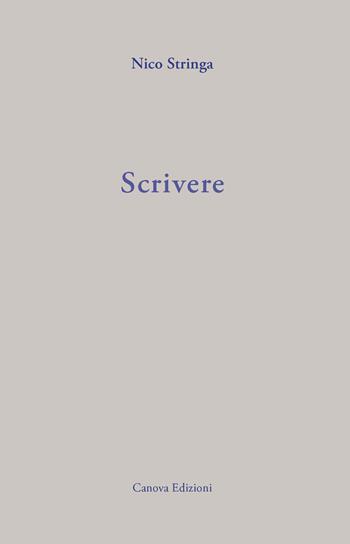 Scrivere - Nico Stringa - Libro Canova 2023, Libreria | Libraccio.it