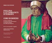 Follina e le sorgenti d'Europa. Cori di Boezio. Da sette carmi del «De consolatione philosophiae» di Severino Boezio - Nei 1500 anni dell’opera Per 12 voci maschili a cappella. Registrazione integrale nel CD allegato. Con CD-Audio