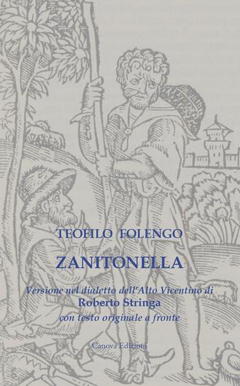 Zanitonella. Versione nel dialetto dell’Alto Vicentino con testo originale a fronte. Ediz. multilingue - Teofilo Folengo - Libro Canova 2024 | Libraccio.it