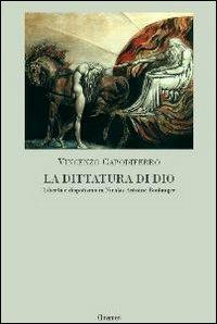 La dittatura di Dio. Libertà e dispotismo in Nicolas Antoine Boulanger - Vincenzo Capodiferro - Libro Clinamen 2006, Il diforàno | Libraccio.it