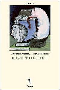 Il lascito Foucault - Giuseppe Panella, Giovanni Spena, Remo Bodei - Libro Clinamen 2006, Philosophia | Libraccio.it