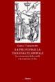 La filosofia e la teologia filosofale. La conoscenza della realtà e la creazione di Dio - Carlo Tamagnone - Libro Clinamen 2007, Il diforàno | Libraccio.it