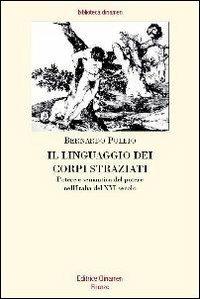 Il linguaggio dei corpi straziati. Potere e semantica del potere nell'Italia del XVI secolo - Bernardo Pulelo - Libro Clinamen 2007, Biblioteca Clinamen | Libraccio.it