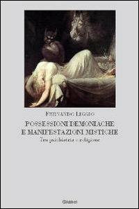 Possessioni demoniache e manifestazioni mistiche - Fernando Liggio - Libro Clinamen 2007, Il diforàno | Libraccio.it
