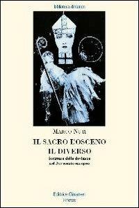 Il sacro, l'osceno, il diverso. Scritture della devianza nel Novecento europeo - Marco Nuti - Libro Clinamen 2007, Biblioteca Clinamen | Libraccio.it