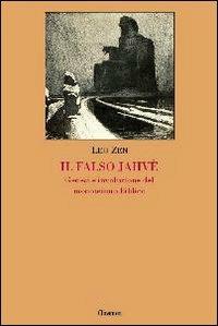 Il falso Jahvè. Genesi e involuzione del monoteismo biblico - Leo Zen - Libro Clinamen 2007, Il diforàno | Libraccio.it