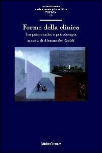 Forme della clinica. Tra psicoanalisi e psicoterapia - Alessandro Guidi, Paolo Cardoso, Fulvio Sorge - Libro Clinamen 2007, Fort-da | Libraccio.it