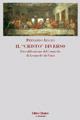 Il «Cristo» diverso. Decodificazione del cenacolo di Leonardo da Vinci - Fernando Liggio - Libro Clinamen 2008, Il diforàno | Libraccio.it